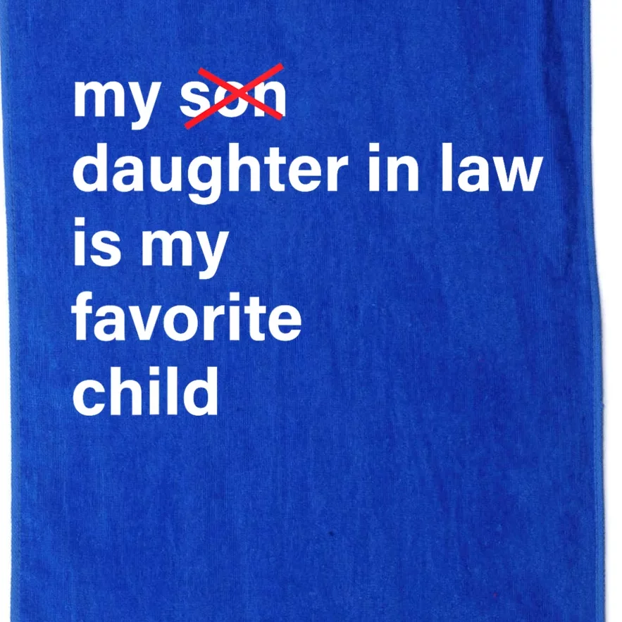 My Daughter In Law Is My Favorite Child Fathers Day In Law Platinum Collection Golf Towel