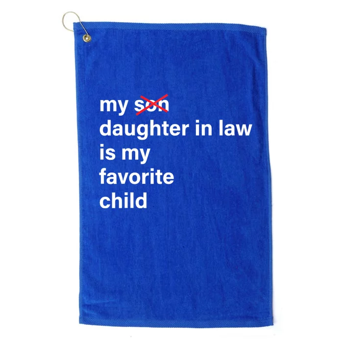 My Daughter In Law Is My Favorite Child Fathers Day In Law Platinum Collection Golf Towel