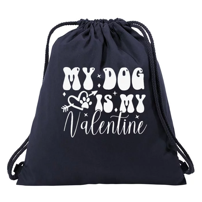 My Dog Is My Valentine Dog Valentines Day Drawstring Bag