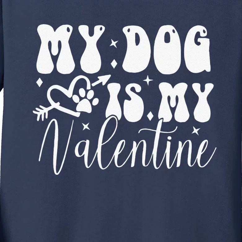 My Dog Is My Valentine Dog Valentines Day Kids Long Sleeve Shirt