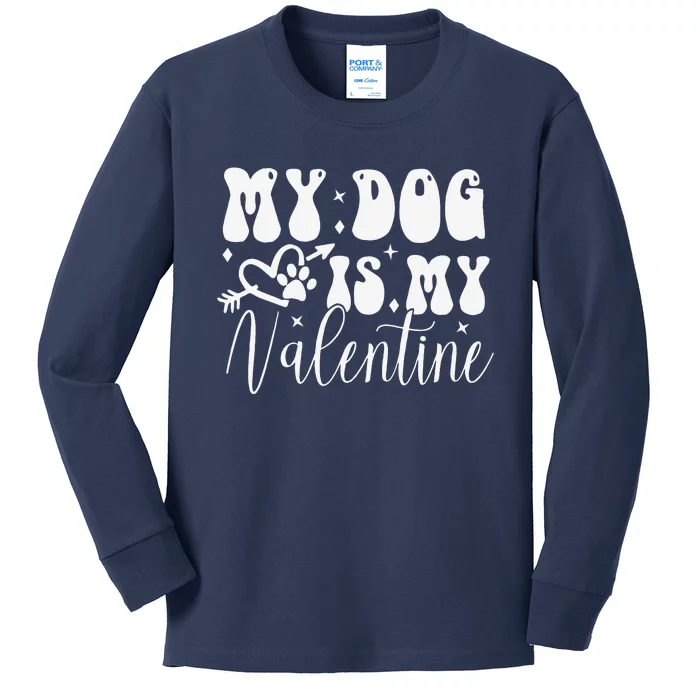 My Dog Is My Valentine Dog Valentines Day Kids Long Sleeve Shirt