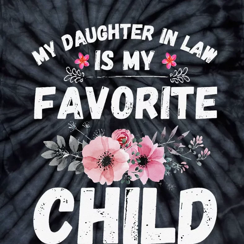 My Daughter In Law Is My Favorite Child Funny Mother In Law Tie-Dye T-Shirt