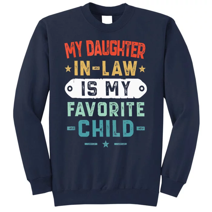 My Daughter In Law Is My Favorite Child Funny Family Gifts Tall Sweatshirt