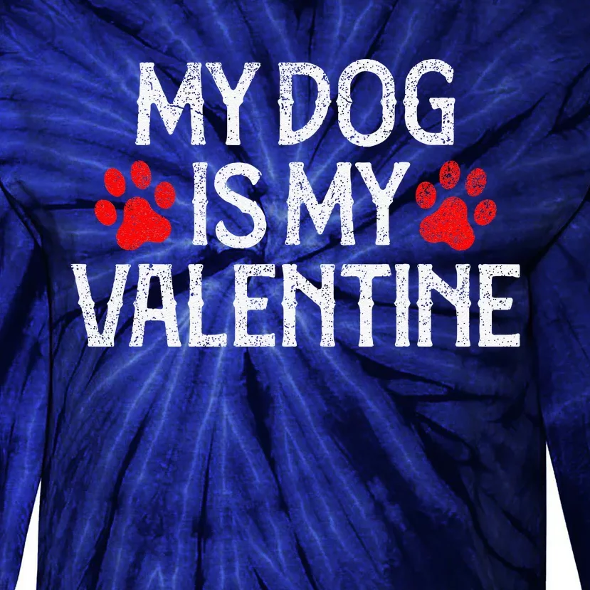 My Dog Is My Valentines Day Funny Apparel Dog Dad Mom Tie-Dye Long Sleeve Shirt