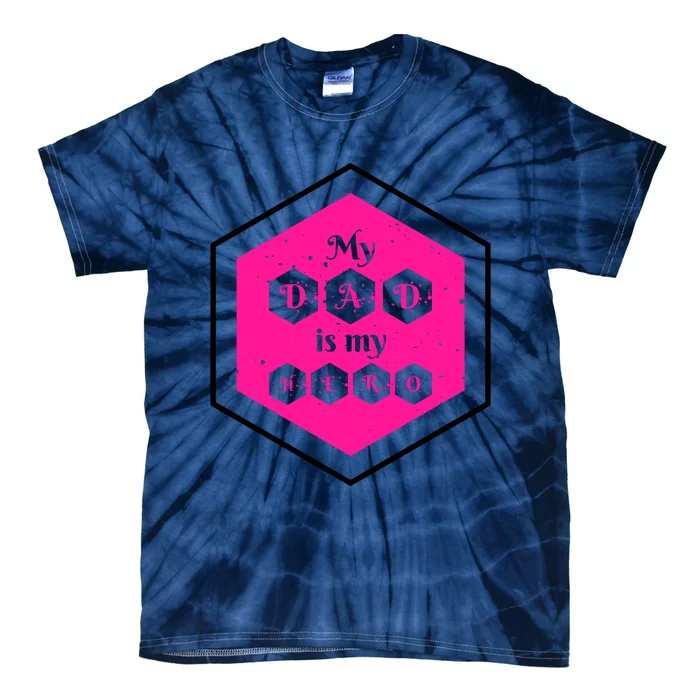 My Dad Is My Hero Father's Day Quote Tie-Dye T-Shirt