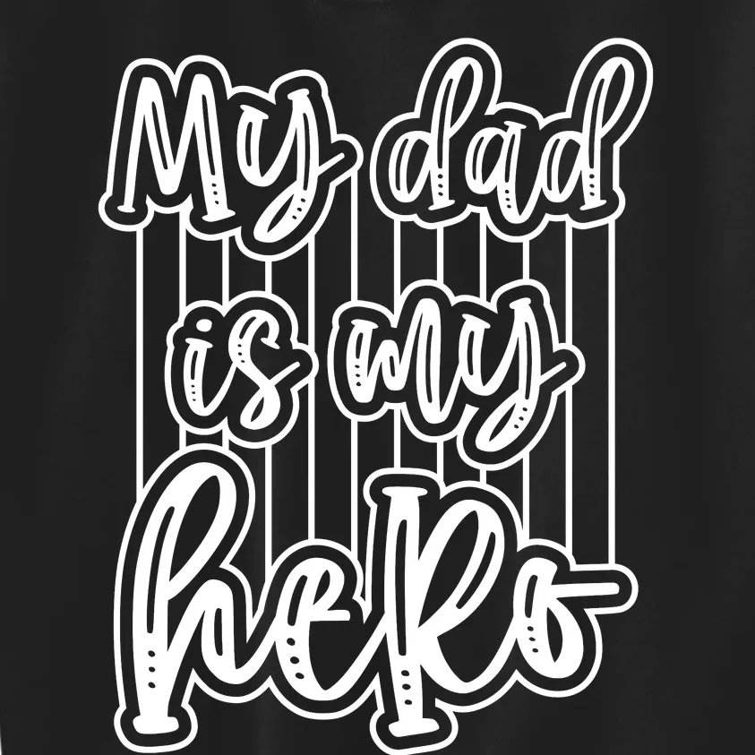 My Dad Is My Hero Father's Day Quote Kids Sweatshirt