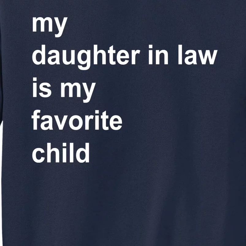 My Daughter In Law Is My Favorite Child Gift Tall Sweatshirt