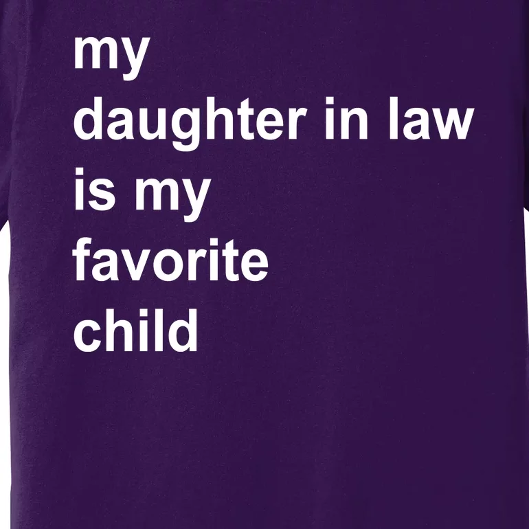 My Daughter In Law Is My Favorite Child Gift Premium T-Shirt