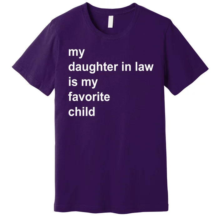 My Daughter In Law Is My Favorite Child Gift Premium T-Shirt