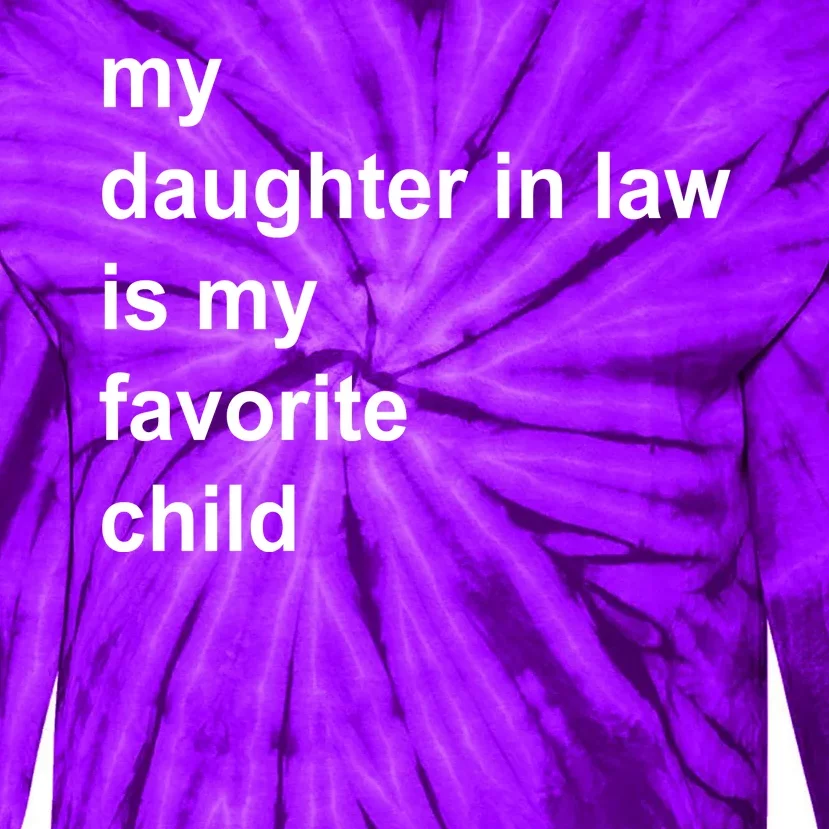 My Daughter In Law Is My Favorite Child Gift Tie-Dye Long Sleeve Shirt