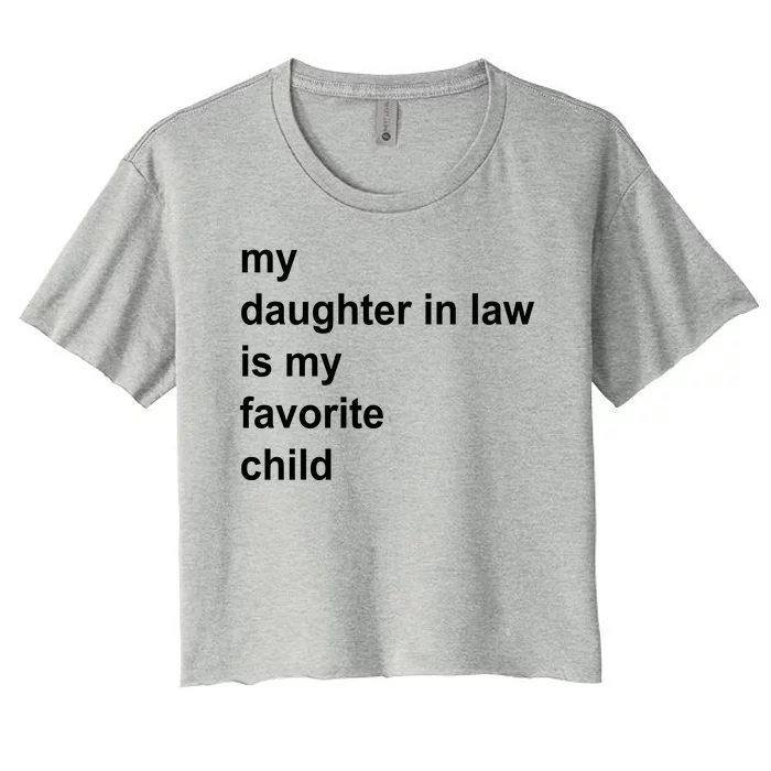 My Daughter In Law Is My Favorite Child Gift Women's Crop Top Tee