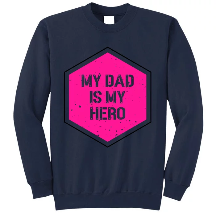 My Dad Is My Hero Father's Day Tall Sweatshirt