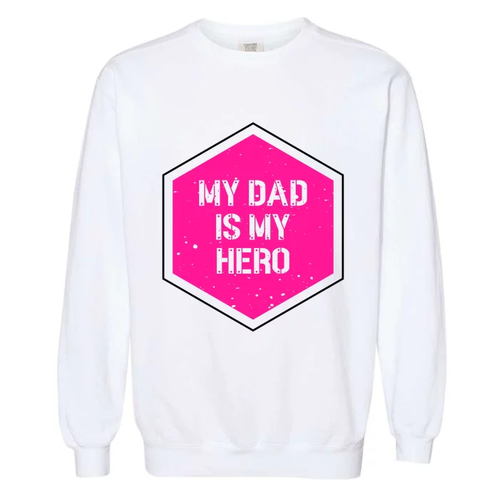 My Dad Is My Hero Father's Day Garment-Dyed Sweatshirt