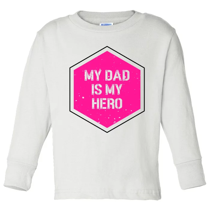 My Dad Is My Hero Father's Day Toddler Long Sleeve Shirt