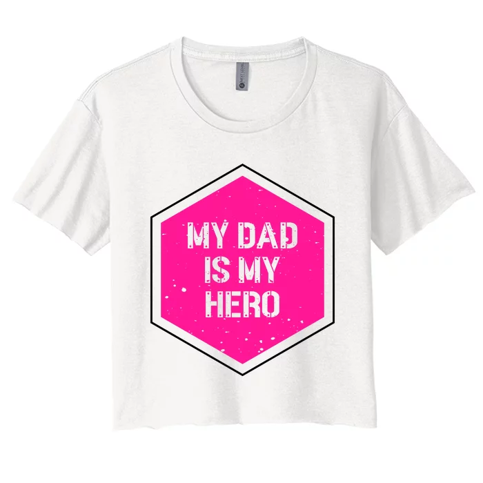 My Dad Is My Hero Father's Day Women's Crop Top Tee