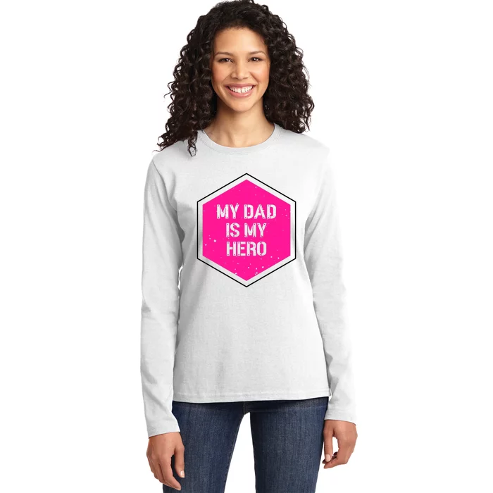 My Dad Is My Hero Father's Day Ladies Long Sleeve Shirt