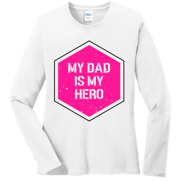 My Dad Is My Hero Father's Day Ladies Long Sleeve Shirt