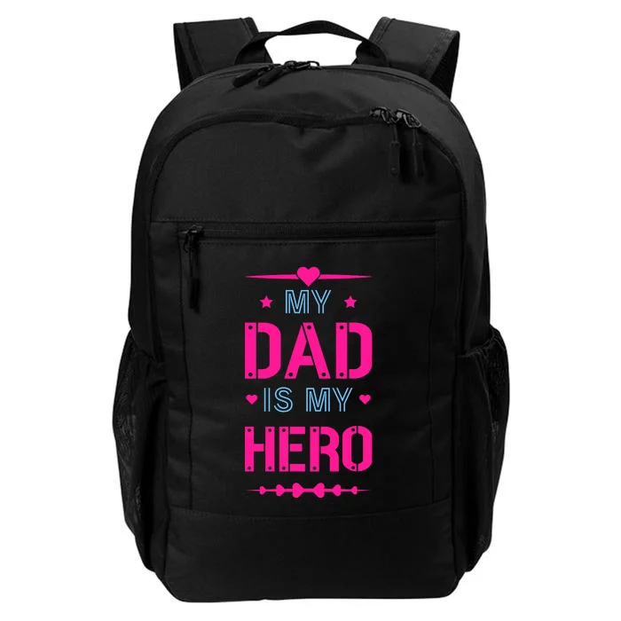 My Dad Is My Hero Father's Day T Daily Commute Backpack