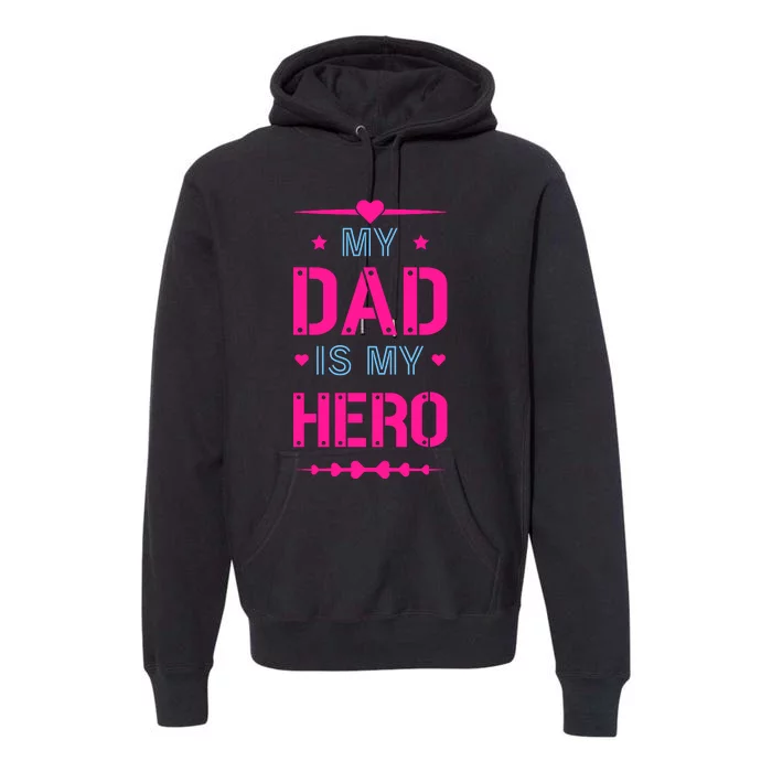 My Dad Is My Hero Father's Day T Premium Hoodie