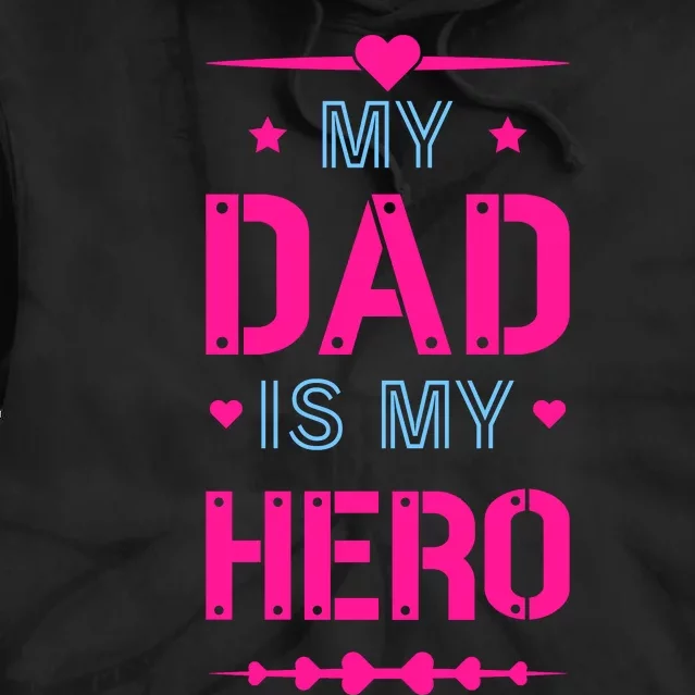 My Dad Is My Hero Father's Day T Tie Dye Hoodie