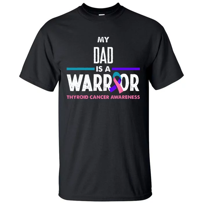 My Dad Is A Warrior Thyroid Cancer Awareness Tall T-Shirt