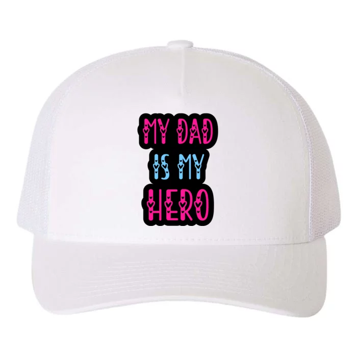 My Dad Is My Hero Quote Fathers T Yupoong Adult 5-Panel Trucker Hat