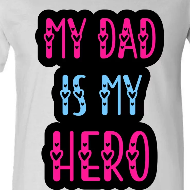 My Dad Is My Hero Quote Fathers T V-Neck T-Shirt