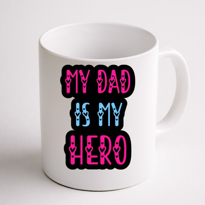 My Dad Is My Hero Quote Fathers T Front & Back Coffee Mug