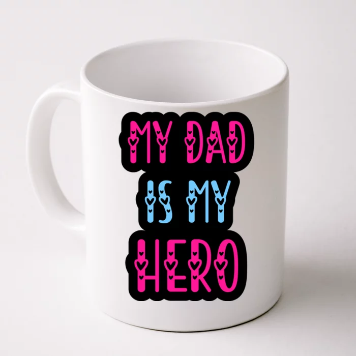 My Dad Is My Hero Quote Fathers T Front & Back Coffee Mug