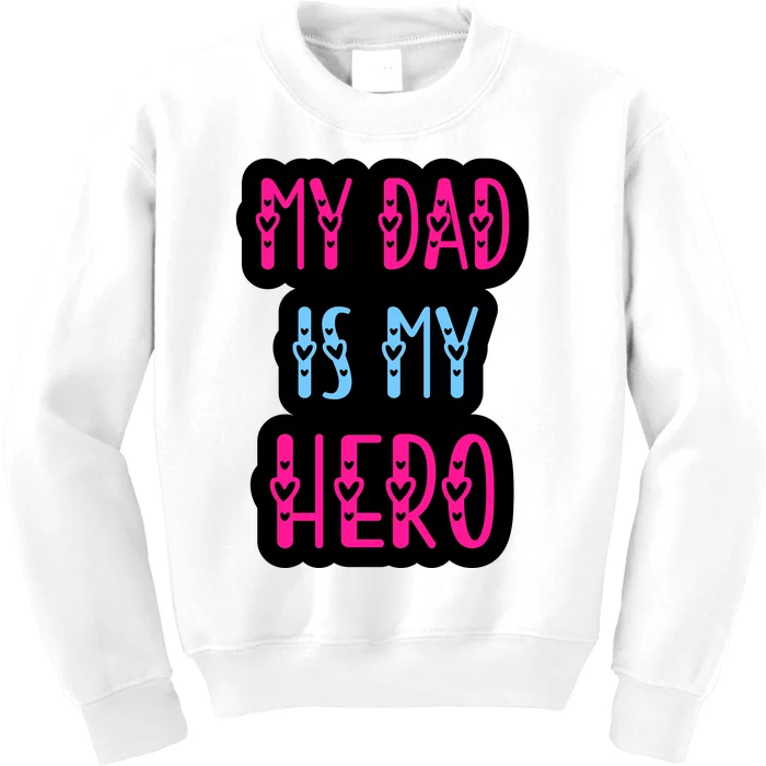 My Dad Is My Hero Quote Fathers T Kids Sweatshirt