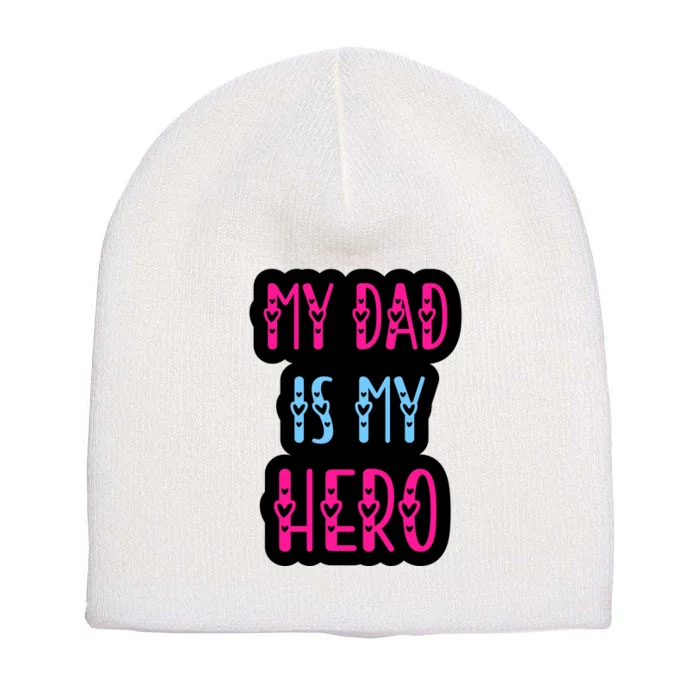 My Dad Is My Hero Quote Fathers T Short Acrylic Beanie