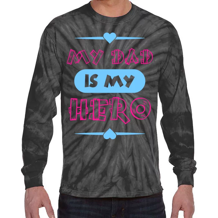 My Dad Is My Hero | Father's Day Quote Tie-Dye Long Sleeve Shirt