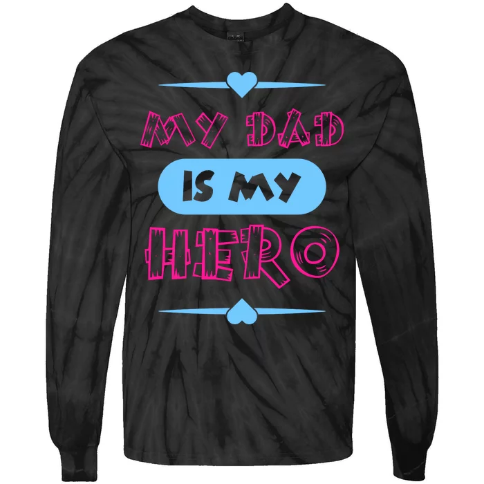 My Dad Is My Hero | Father's Day Quote Tie-Dye Long Sleeve Shirt