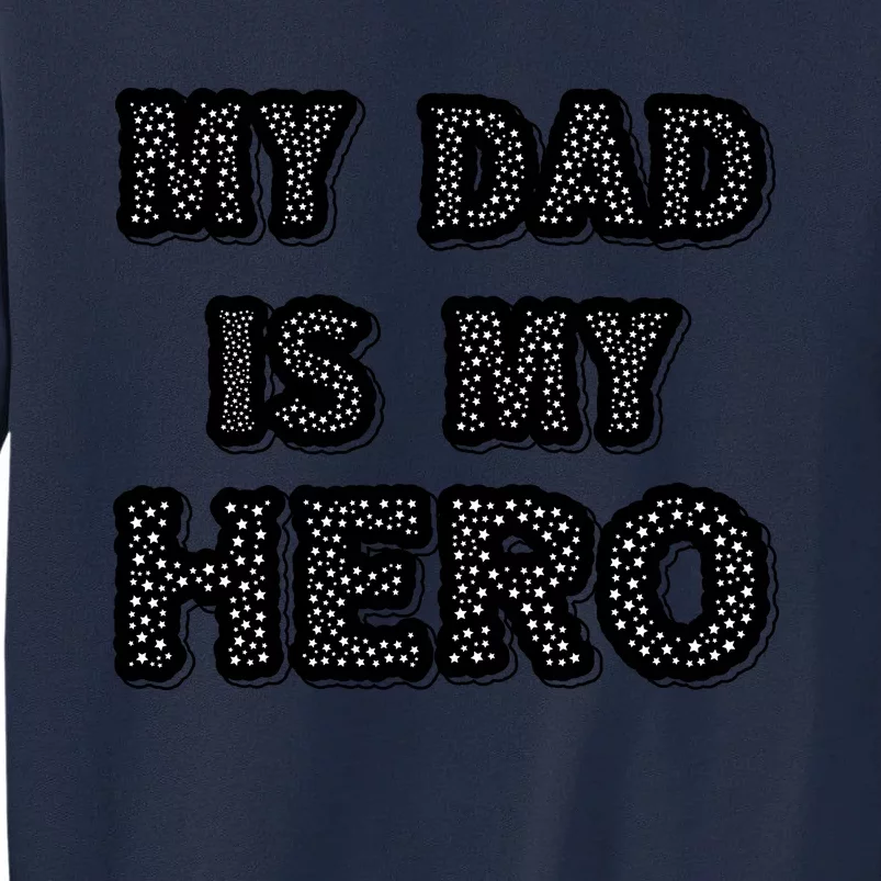 My Dad Is My Hero | Father's Day Typo Tall Sweatshirt