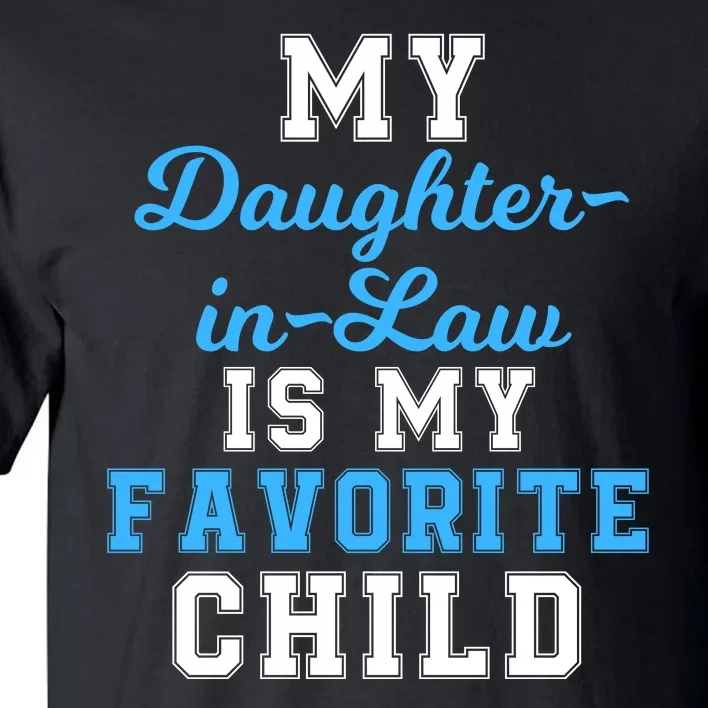 My Daughter In Law Is My Favorite Child Women Men Family Humor Tall T-Shirt