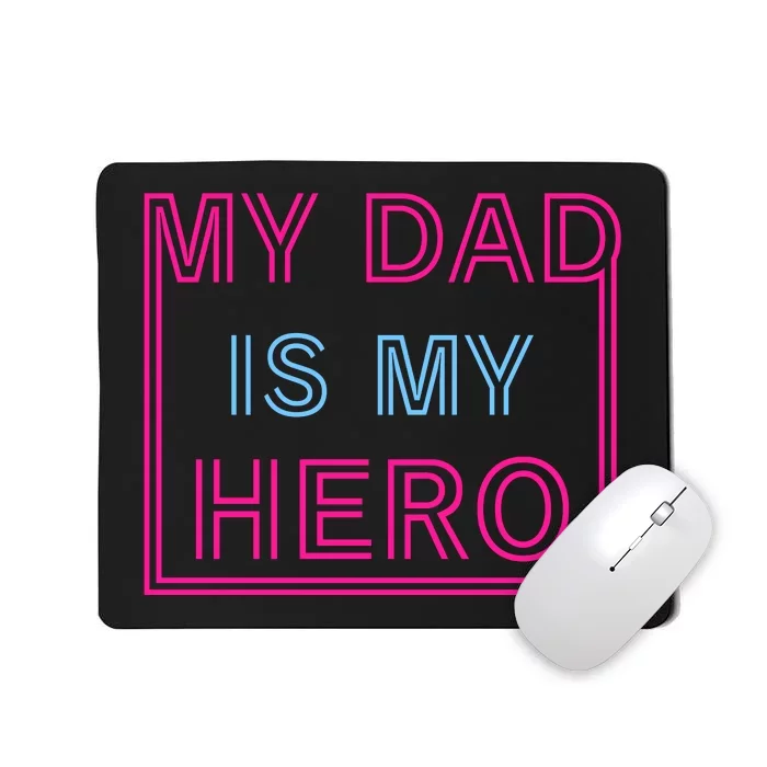 My Dad Is My Hero | Father's Day Mousepad