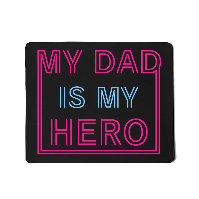 My Dad Is My Hero | Father's Day Mousepad