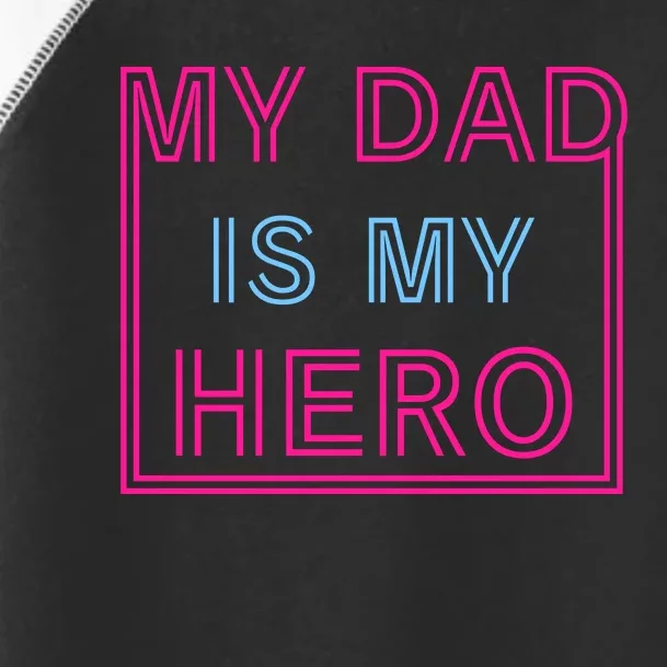 My Dad Is My Hero | Father's Day Toddler Fine Jersey T-Shirt