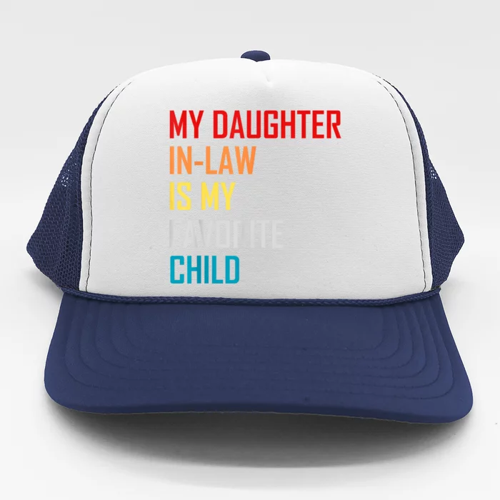 My Daughter In Law Is My Favorite Child Retro Family Humor Trucker Hat