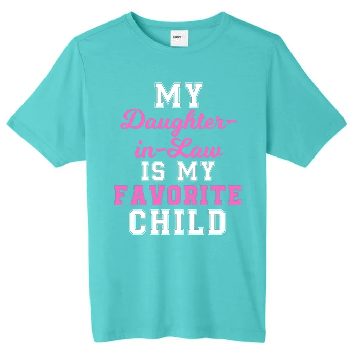 My DaughterInLaw Is My Favorite Child Funny Family Humor ChromaSoft Performance T-Shirt