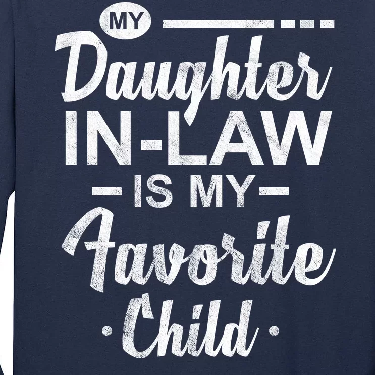 My Daughter In Law Is My Favorite Child Cute Gift Tall Long Sleeve T-Shirt