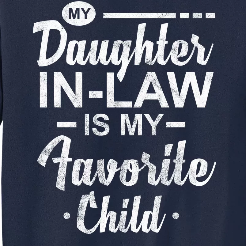 My Daughter In Law Is My Favorite Child Cute Gift Tall Sweatshirt