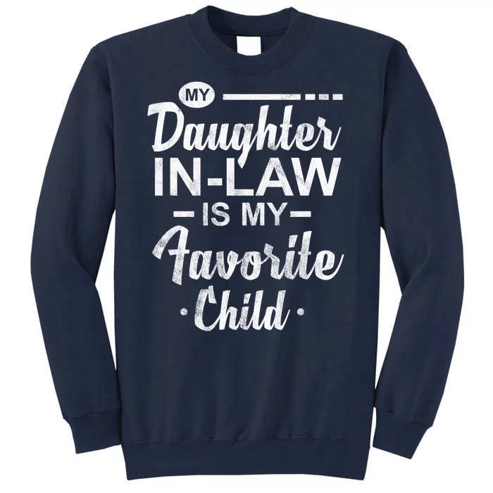 My Daughter In Law Is My Favorite Child Cute Gift Tall Sweatshirt