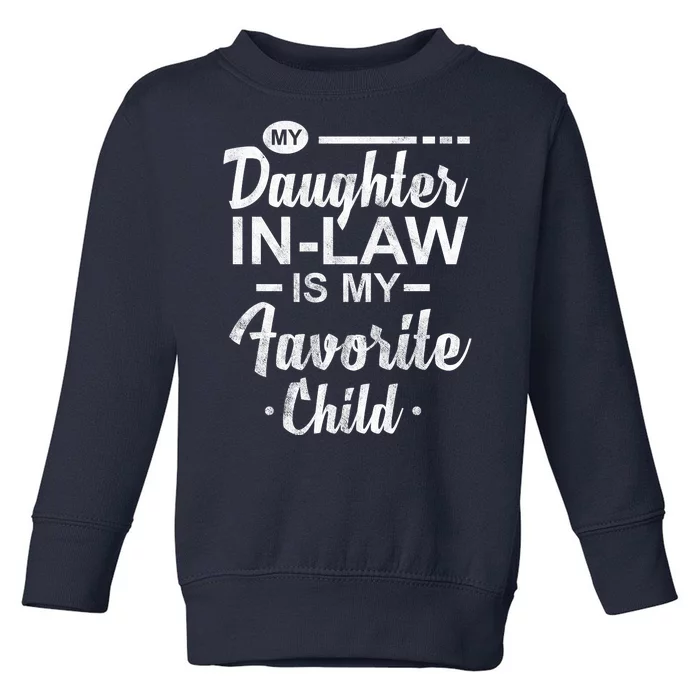 My Daughter In Law Is My Favorite Child Cute Gift Toddler Sweatshirt