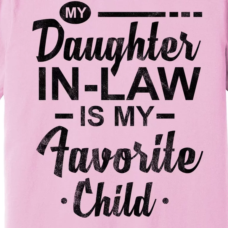 My Daughter In Law Is My Favorite Child Cute Gift Premium T-Shirt