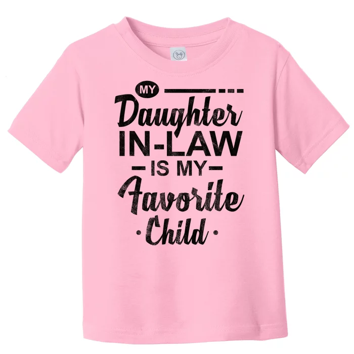 My Daughter In Law Is My Favorite Child Cute Gift Toddler T-Shirt