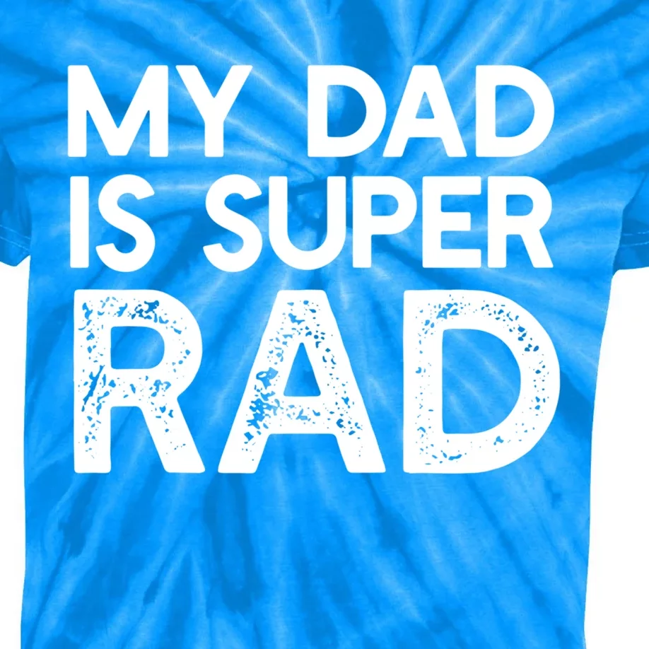 My Dad Is Super Rad Funny FatherS Day Meme Meaningful Gift Kids Tie-Dye T-Shirt