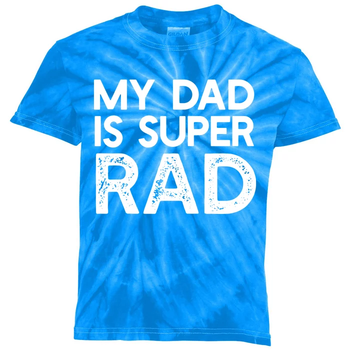 My Dad Is Super Rad Funny FatherS Day Meme Meaningful Gift Kids Tie-Dye T-Shirt