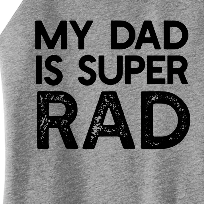 My Dad Is Super Rad Funny FatherS Day Meme Meaningful Gift Women’s Perfect Tri Rocker Tank