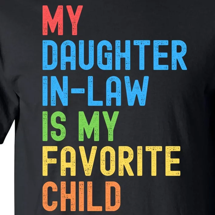 My Daughter In Law Is My Favorite Child Funny Family Humor Engagement Party Tall T-Shirt